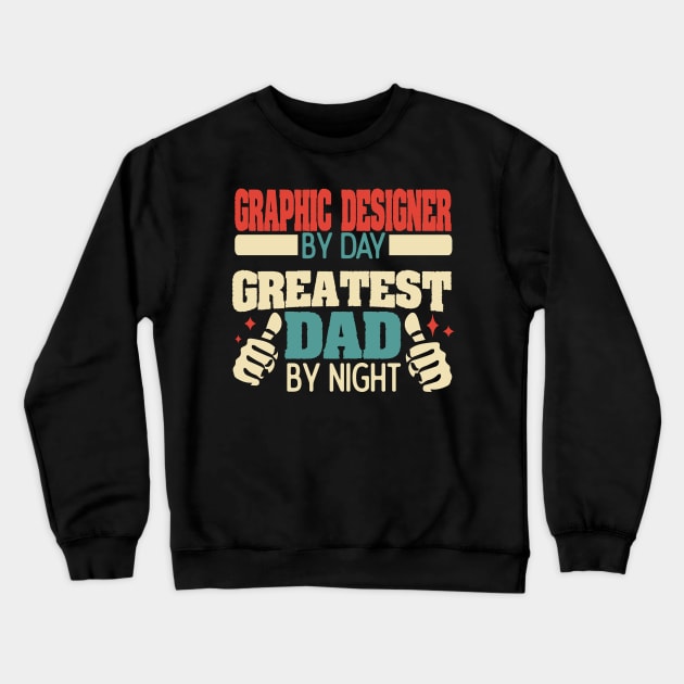 Graphic Designer by day, greatest dad by night Crewneck Sweatshirt by Anfrato